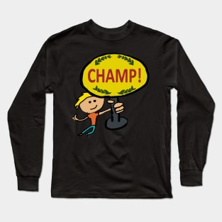 Champ! Long Sleeve T-Shirt